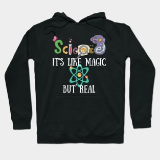 Science It's Like Magic But Real Hoodie